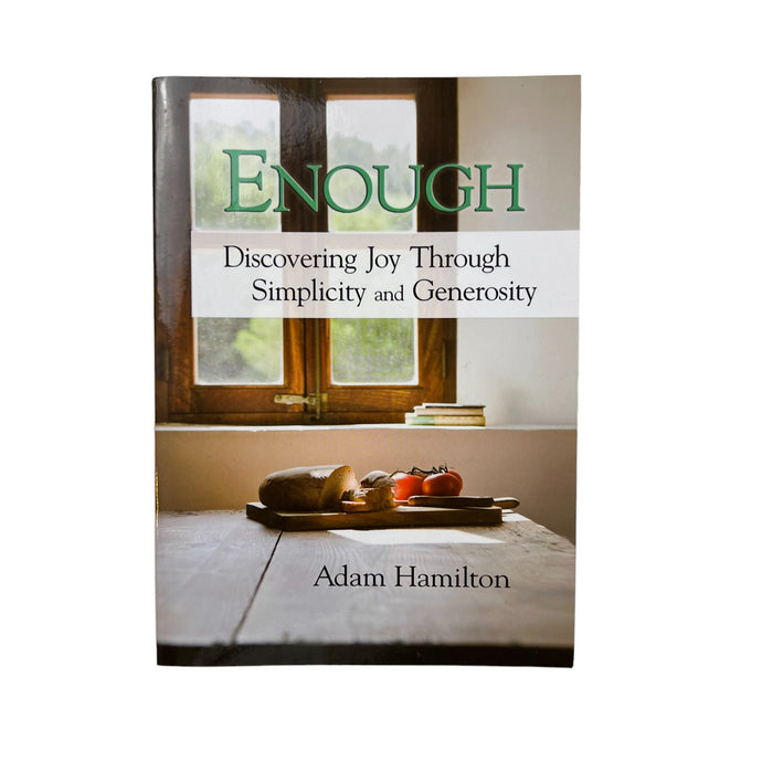 Enough Discovering Joy Through Simplicity and Generosity