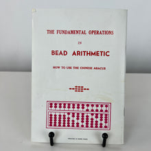 Load image into Gallery viewer, The Fundamental Operations In Bead Arithmetic: How To Use The Chinese Abacus
