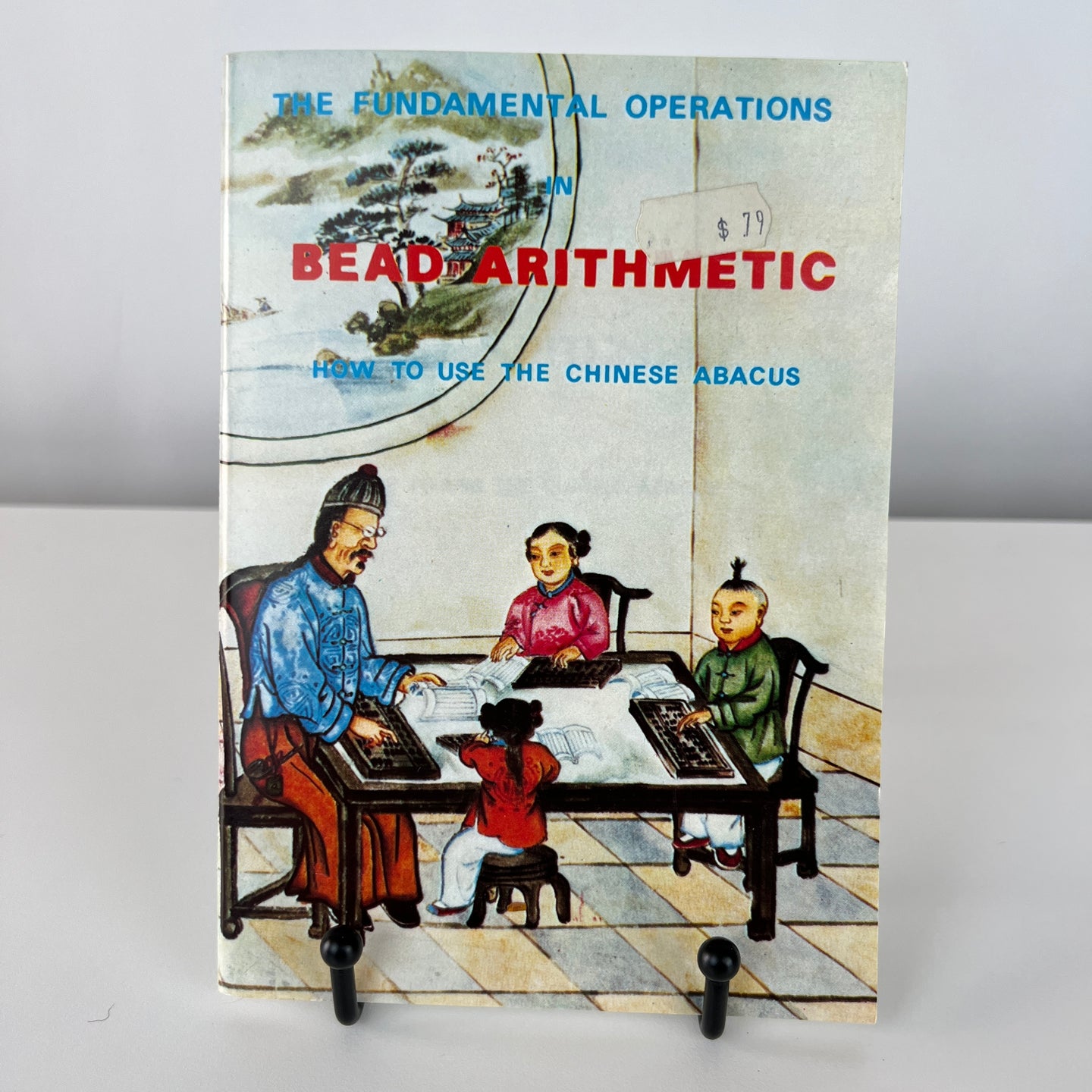 The Fundamental Operations In Bead Arithmetic: How To Use The Chinese Abacus